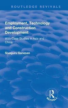 Hardcover Employment, Technology and Construction Development: With Case Studies in Asia and China Book