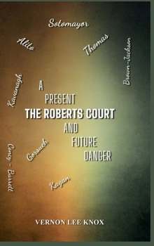 Hardcover The Roberts Court: A Present and Future Danger Book