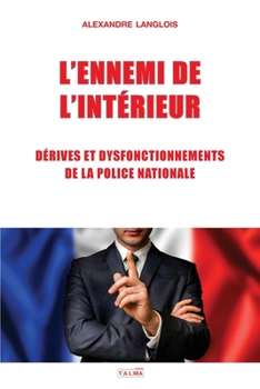 Paperback L'Ennemi de l'Interieur: Derives Et Dysfonctionnements de la Police Nationale [French] Book