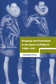 Paperback Kingship and Favoritism in the Spain of Philip III, 1598-1621 Book