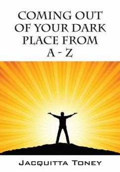 Hardcover Coming Out of Your Dark Place from a - Z Book
