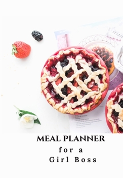 Paperback Meal Planner for a Girl Boss: 70 Page Journal This Will Help to Create Interesting and Healthy Meals in Advance for That Ultra Busy Person. Book