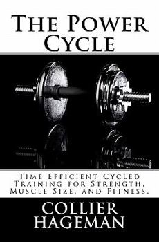 The Power Cycle: Time Efficient Cycled Training for Strength, Muscle Size, and Fitness.