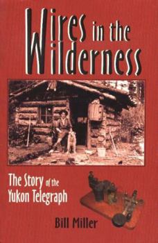 Paperback Wires in the Wilderness: The Story of the Yukon Telegraph Book