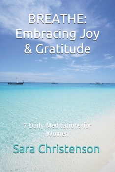 Paperback Breathe: 7 Daily Meditations for Women: Embracing Joy & Gratitude Book