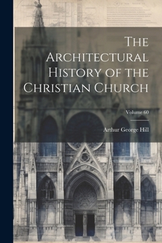 Paperback The Architectural History of the Christian Church; Volume 60 Book