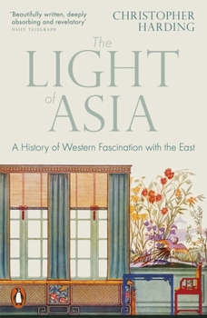 Paperback The Light of Asia: A History of Western Fascination with the East Book