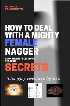 Paperback How To Deal with A Might y Female NAGGER: 'Take Control and Get Your Peace Back' Book