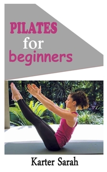 Paperback Pilates for Beginners: The complete beginner guide on Pilate exercises Book