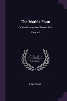 Paperback The Marble Faun: Or, the Romance of Monte Beni; Volume 1 Book