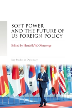 Hardcover Soft Power and the Future of Us Foreign Policy Book