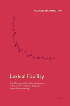 Hardcover Lexical Facility: Size, Recognition Speed and Consistency as Dimensions of Second Language Vocabulary Knowledge Book