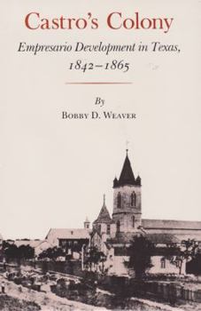 Hardcover Castro's Colony: Empresario Development in Texas, 1842-1865 Book