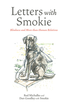 Hardcover Letters with Smokie: Blindness and More-Than-Human Relations Book