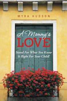 Paperback A Mommy's Love: Stand for What You Know Is Right for Your Child! Book