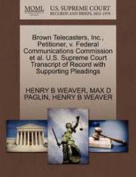 Paperback Brown Telecasters, Inc., Petitioner, V. Federal Communications Commission et al. U.S. Supreme Court Transcript of Record with Supporting Pleadings Book