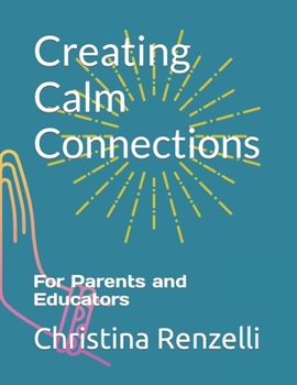 Paperback Creating Calm Connections: For Parents and Educators Book