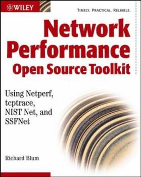 Paperback Network Performance Open Source Toolkit: Using Netperf, Tcptrace, NIST Net, and SSFNet Book