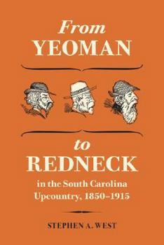 Hardcover From Yeoman to Redneck in the South Carolina Upcountry, 1850-1915 Book