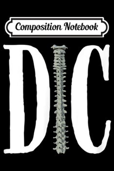 Composition Notebook: Chiropractor Spine Doctor of Chiropractic Gifts Journal/Notebook Blank Lined Ruled 6x9 100 Pages