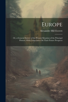 Paperback Europe: Or, a General Survey of the Present Situation of the Principal Powers; With Conjectures On Their Future Prospects Book