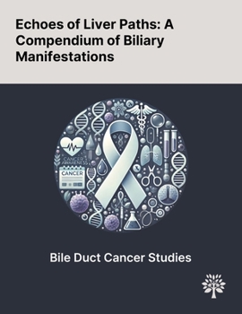 Echoes of Liver Paths: A Compendium of Biliary Manifestations
