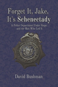 Paperback Forget It, Jake, It's Schenectady: The True Story Behind the Place Beyond the Pines Book