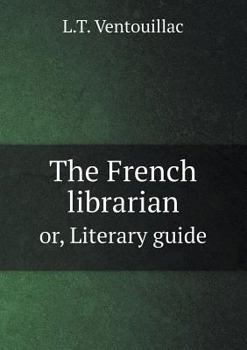 The French Librarian Or, Literary Guide
