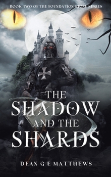 The Shadow and the Shards: Book two of the Foundation Stone Series - Book #2 of the Foundation Stone