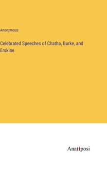 Hardcover Celebrated Speeches of Chatha, Burke, and Erskine Book