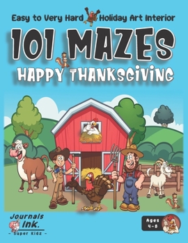 Paperback Thanksgiving Maze Book for Kids Ages 4-8: 101 Puzzle Pages. Easy to Hard Levels. Custom Art Interior. Cute fun gift! SUPER KIDZ. Happy Turkey Farmers. Book