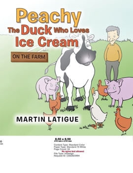 Paperback Peachy the Duck Who Loves Ice Cream: On the Farm Book