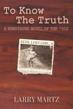 Paperback To Know the Truth: A Newspaper Novel of the '50s Book