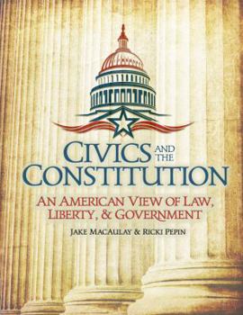 Paperback Civics and the Constitution (Student): An American View of Law, Liberty, & Government Book