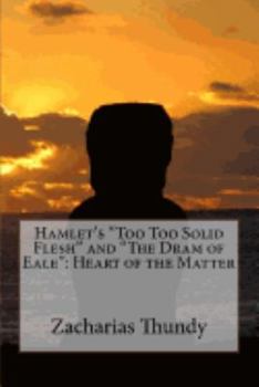 Hamlet's "Too Too Solid Flesh" and "The Dram of Eale": Heart of the Matter
