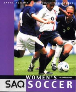 Paperback Saq Women's Soccer: Speed, Agility and Quickness for Soccer Book