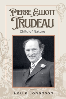 Paperback Pierre Elliott Trudeau: Child of Nature Book