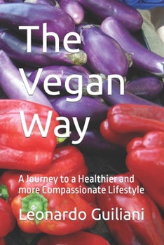 The Vegan Way: A Journey to a Healthier and more Compassionate Lifestyle