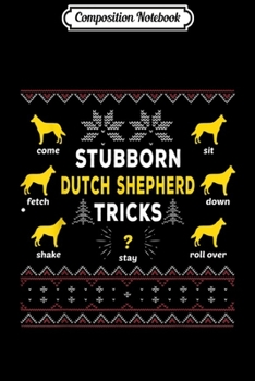 Paperback Composition Notebook: stubborn Dutch Shepherd tricks Funny Christmas Journal/Notebook Blank Lined Ruled 6x9 100 Pages Book