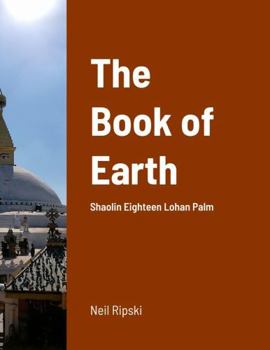 Paperback Shaolin Eighteen Lohan Palm: Book One : The Book of Earth Book