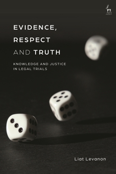 Paperback Evidence, Respect and Truth: Knowledge and Justice in Legal Trials Book