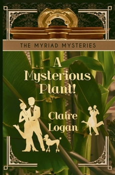 Mysterious Plant! : A Fictional 1920s Cozy Mystery