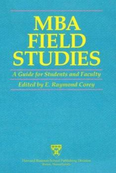 Paperback MBA Field Studies: The Hidden Force Behind Growth, Profits, and Lasting Value Book