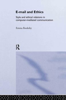 Hardcover Email and Ethics: Style and Ethical Relations in Computer-Mediated Communications Book