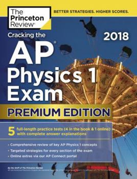 Paperback Cracking the AP Physics 1 Exam 2018, Premium Edition Book
