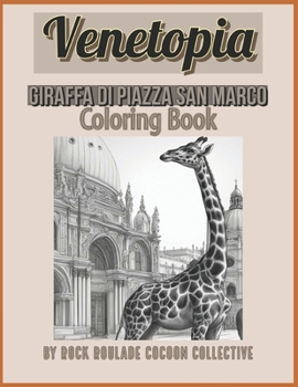 Giraffa Di Piazza San Marco: coloring book (Venetopia)