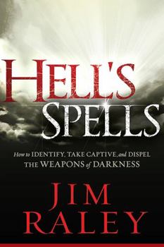 Paperback Hell's Spells: How to Indentify, Take Captive, and Dispel the Weapons of Darkness Book