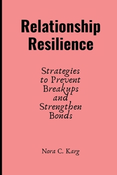 Paperback Relationship Resilience: Strategies to prevent breakups and strengthen bonds Book