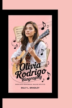 Paperback Olivia Rodrigo Biography: Rising with Heartbreak, Healing with Hits Book