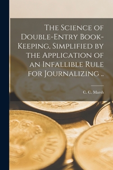 Paperback The Science of Double-entry Book-keeping [microform], Simplified by the Application of an Infallible Rule for Journalizing .. Book